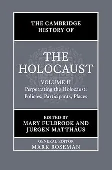 The Cambridge History of the Holocaust: Volume 2, Perpetrating The Holocaust: Policies, Participants, Places