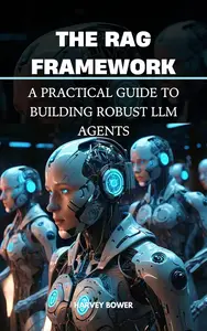 The RAG Framework: A Practical Guide to Building Robust LLM Agents