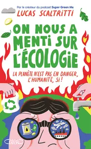 On nous a menti sur l'écologie - Lucas Scaltritti