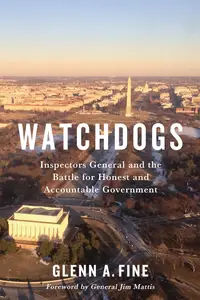 Watchdogs: Inspectors General and the Battle for Honest and Accountable Government