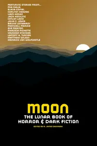 Moon: The Lunar Book of Horror and Dark Fiction