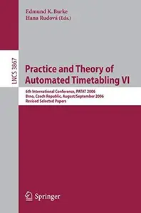 Practice and Theory of Automated Timetabling VI: 6th International Conference, PATAT 2006 Brno, Czech Republic, August 30–Septe