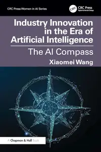 Industry Innovation in the Era of Artificial Intelligence (CRC Press Women in AI Series)