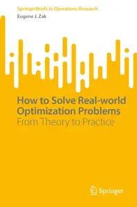 How to Solve Real-world Optimization Problems: From Theory to Practice (SpringerBriefs in Operations Research)