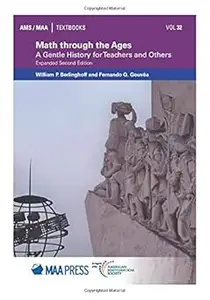 Math through the Ages: A Gentle History for Teachers and Others Expanded Second Edition