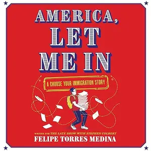 America, Let Me In: A Choose Your Immigration Story [Audiobook]