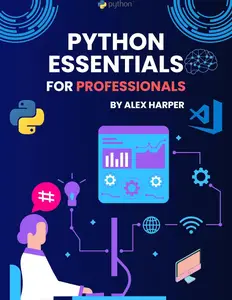Python Essentials for Professionals: Mastering Advanced Python Skills for High-Performance Applications
