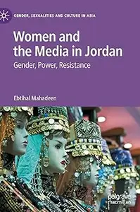 Women and the Media in Jordan: Gender, Power, Resistance