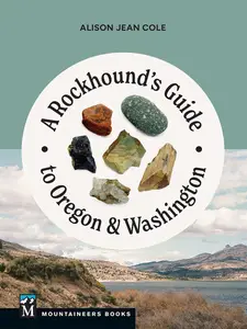 A Rockhound’s Guide to Oregon & Washington
