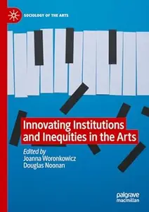 Innovating Institutions and Inequities in the Arts