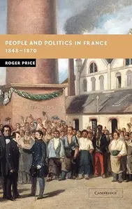 People and Politics in France, 1848–1870