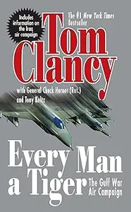 Every Man a Tiger (Revised): The Gulf War Air Campaign