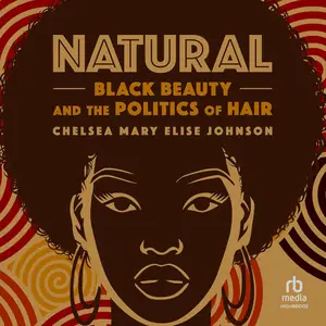 Natural: Black Beauty and the Politics of Hair