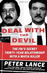 Deal with the Devil: The FBI's Secret Thirty-Year Relationship with a Mafia Killer