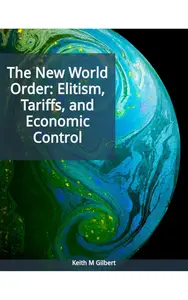 The New World Order: Elitism, Tariffs, and Economic Control