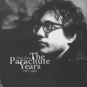 John Zorn - The Parachute Years 1977-1980 (Lacrosse Hockey Pool Archery) (1997)