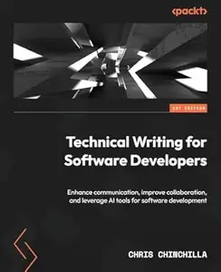 Technical Writing for Software Developers: Enhance communication, improve collaboration, and leverage AI tools for software