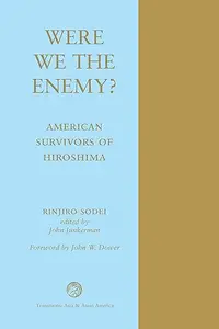 Were We The Enemy?: American Survivors Of Hiroshima