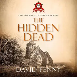 The Hidden Dead: Thomas Berrington Tudor Mystery