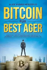 Bitcoin für Best Ager: Wie du mit Kryptowährungen anfängst, und gewinnst - auch in der zweiten Lebenshälfte