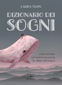 Laura Tuan - Dizionario dei sogni. Come trovare nel nostro inconscio le chiavi del futuro