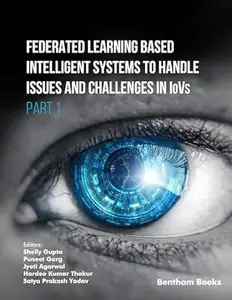 Federated Learning Based Intelligent Systems to Handle Issues and Challenges in IoVs (Part 1)