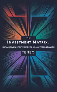 The Investment Matrix: Data-Driven Strategies for Long-Term Growth