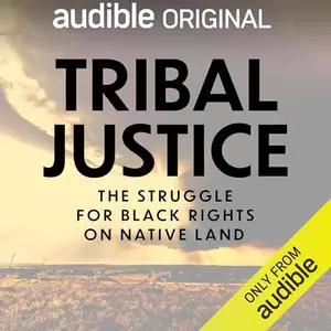Tribal Justice: The Struggle for Black Rights on Native Land [Audiobook]