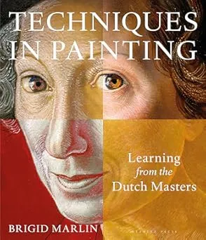 Techniques in Painting: Learning from the Dutch Masters (Repost)