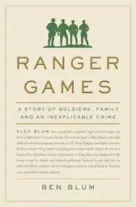 Ranger Games: A Story of Soldiers, Family and an Inexplicable Crime