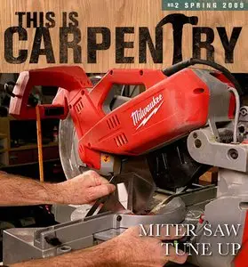 This Is Carpentry No.2 Spring 2009 Miter Saw Tune Up 