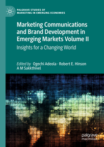 Marketing Communications and Brand Development in Emerging Markets Volume II : Insights for a Changing World
