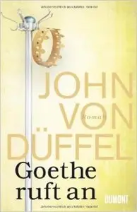 John von Düffel - Goethe ruft an