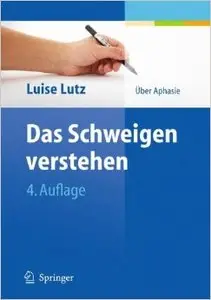 Das Schweigen verstehen: Über Aphasie, Auflage: 4