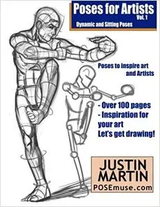 Poses for Artists Volume 1 - Dynamic and Sitting Poses: An essential reference for figure drawing and the human form