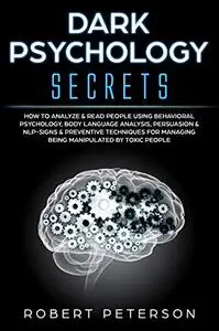 Dark Psychology Secrets: How to Analyze & Read People Using Behavioral Psychology