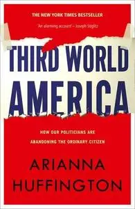 Third World America: How Our Politicians Are Abandoning the Ordinary Citizen (Repost)