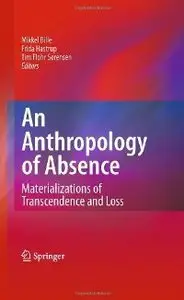 An Anthropology of Absence: Materializations of Transcendence and Loss