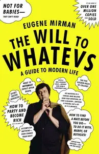 The Will to Whatevs: A Guide to Modern Life (repost)