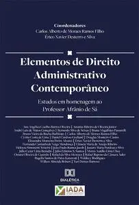 «Elementos de Direito Administrativo Contemporâneo» by Carlos Alberto de Moraes Ramos Filho, Érico Xavier Desterro e Sil