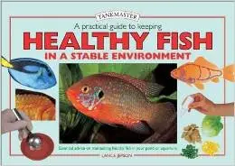 A Practical Guide to Keeping Healthy Fish in a Stable Environment (Scan.) by L. Jepson