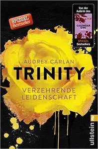 Trinity - Verzehrende Leidenschaft (Die Trinity-Serie, Band 1) (repost)