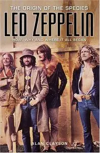 Led Zeppelin: The Origin of the Species: How, Why, and Where It All Began (repost)