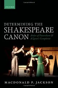 Determining the Shakespeare Canon: Arden of Faversham and A Lover's Complaint (repost)