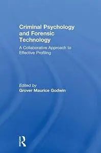 Criminal Psych and Forensic Tech. A Collaborative Approach to Effective Profiling