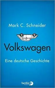 Volkswagen: Eine deutsche Geschichte