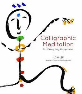 Calligraphic Meditation for Everyday Happiness (Repost)