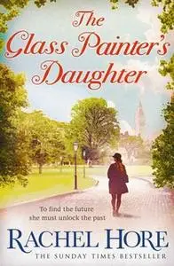 «The Glass Painter's Daughter» by Rachel Hore