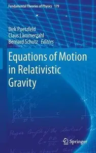 Equations of Motion in Relativistic Gravity (Fundamental Theories of Physics) (Repost)