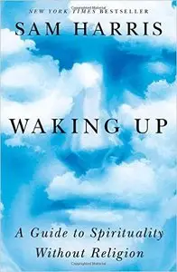 Waking Up: A Guide to Spirituality Without Religion (repost)